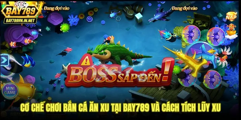 Cơ chế bắn cá ăn xu Bay789 kết nối lượt bắn và tích lũy điểm thưởng