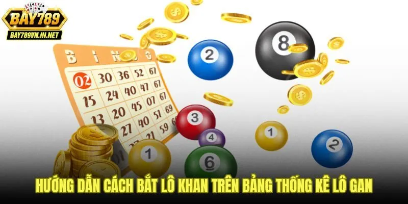 Cách bắt lô khan từng bước qua bảng thống kê lô gan