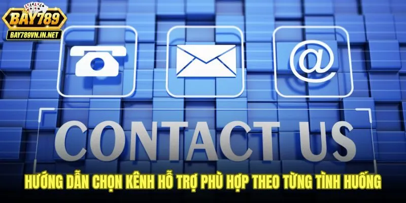 Chọn đúng kênh liên hệ Bay789 theo mức độ khẩn cấp của vấn đề