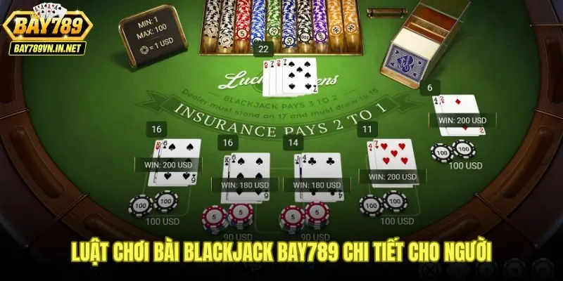 Luật chơi bài Blackjack Bay789 dành cho người mới với cách tính điểm rõ ràng