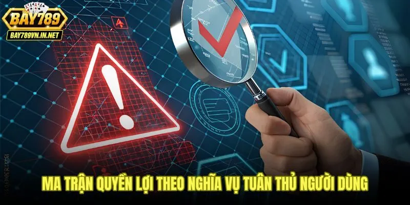 Đối chiếu quyền lợi và nghĩa vụ tuân thủ trong miễn trách nhiệm Bay789