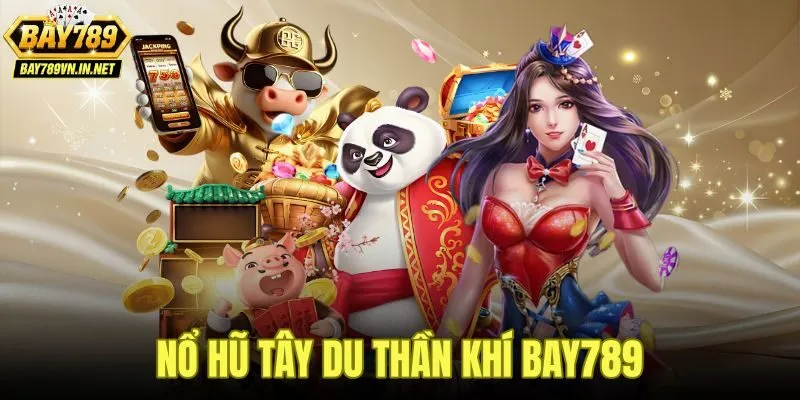 Nổ Hũ Tây Du Thần Khí Bay789