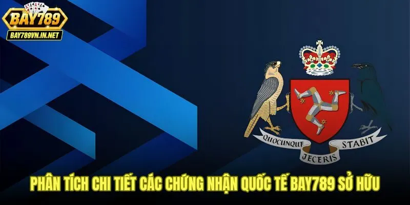 Chứng nhận quốc tế giấy phép Bay789 từ PAGCOR và Isle of Man