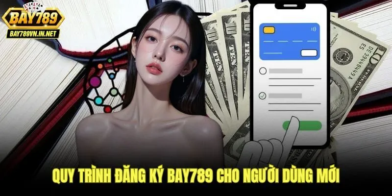 Hướng dẫn chi tiết các bước tạo tài khoản Bay789