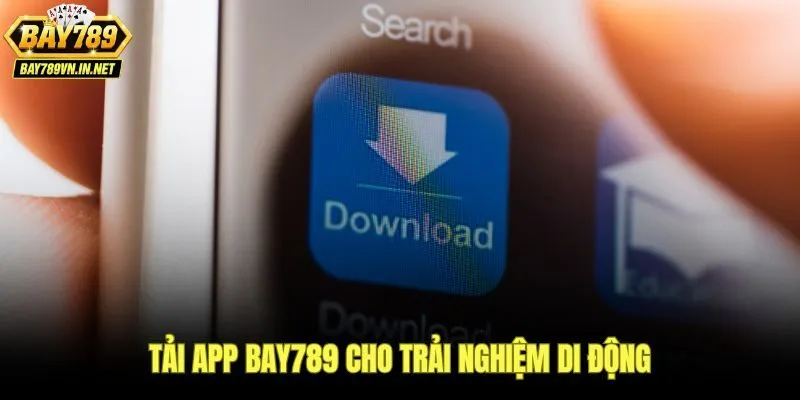 Cách tải và cài đặt ứng dụng trên các hệ điều hành di động Bay789