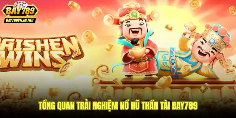 Nổ hũ Thần Tài Bay789 với không khí lễ hội Á Đông và nhịp quay cuốn hút