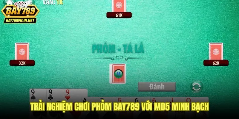 Bài phỏm Bay789 kết hợp MD5 kiểm chứng và chống gian lận P2P